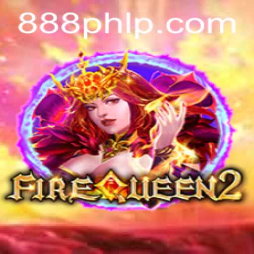 FireQueen2: An Exciting Gaming Experience with 888PHL